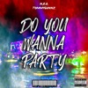 Do You Wanna Party - Single