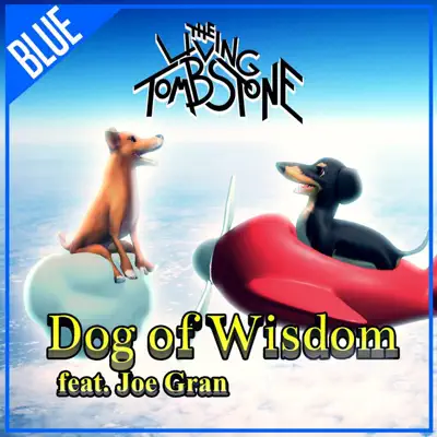 Dog of Wisdom (Blue Version) - Single - The Living Tombstone Dog of Wisdom (Blue Version) - Single - The Living Tombstone
