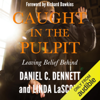 Daniel C. Dennett & Linda LaScola - Caught in the Pulpit: Leaving Belief Behind (Unabridged) artwork