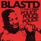 Police Police Police (feat. Philly Swain) - Blast'D lyrics