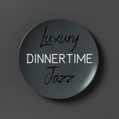 Luxury Dinnertime Jazz artwork