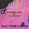 All This Lovin (feat. DJ Snake) - Single