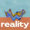 Reality (feat. YudN) - Single album lyrics, reviews, download