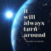 It Will Always Turn Around - Single