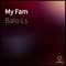 My Fam (feat. Torres LS) - Balo LS lyrics