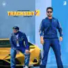 Tracksuit 2 (feat. Karaj Randhawa & Intense) - Single album lyrics, reviews, download