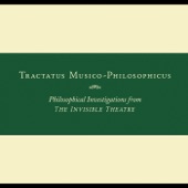 Tractatus Musico-Philosophicus: Philosophical Investigations from the Invisible Theatre artwork