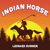 Leonard Sumner - Indian Horse