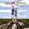 All We Know - Single album lyrics, reviews, download