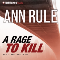 Ann Rule - A Rage to Kill and Other True Cases: Ann Rule's Crime Files, Volume 6 artwork