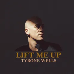 Lift Me Up - Tyrone Wells Lift Me Up - Tyrone Wells