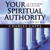 Your Spiritual Authority: Learn to Use Your God-Given Rights to Live in Victory (Unabridged) - Charles Capps