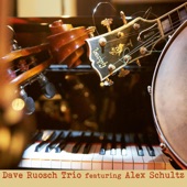 Dave Ruosch Trio Featuring Alex Schultz artwork