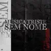 Música Triste Sem Nome (feat. Novac) song lyrics