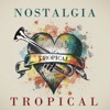 Nostalgia Tropical