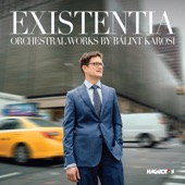 Existentia: Orchestral Works by Bálint Karosi artwork