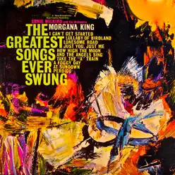 The Greatest Songs Ever Swung! (Remastered) - Morgana King The Greatest Songs Ever Swung! (Remastered) - Morgana King