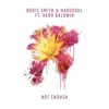 Stream & download Not Enough (feat. Hero Baldwin) - Single