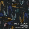 Take It Away (feat. Tarriona 'Tank' Ball) - Single