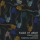 Norah Jones - Take It Away (feat. Tarriona Tank Ball)