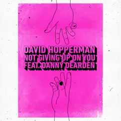 Not Giving Up On You (feat. Danny Dearden) Song Lyrics