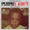 I Ain't (feat. Soldier Kidd) - Eric Biddines lyrics