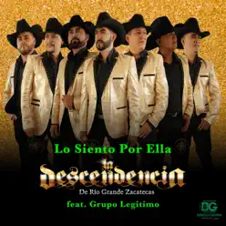 Lo Siento por Ella (feat. Grupo Legitimo) - Single - La Descendencia de Rio Grande Lo Siento por Ella (feat. Grupo Legitimo) - Single - La Descendencia de Rio Grande