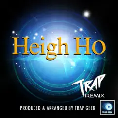 Heigh Ho (Trap Version) - Single by Trap Geek album reviews, ratings, credits