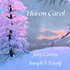 Huron Carol (feat. Joseph L. Young) - Single album lyrics, reviews, download