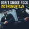 Don't Smoke Rock Instrumentals