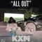 All Out (feat. Kxm & BabyJo) - CBF lyrics