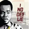 I No Dey Lie (feat. Tiwa Savage) - Single album lyrics, reviews, download