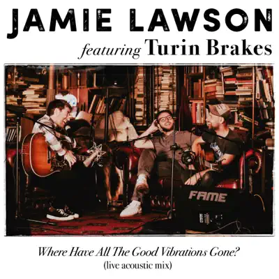 Where Have All the Good Vibrations Gone? (feat. Turin Brakes) [Live Acoustic Mix] - Single - Jamie Lawson