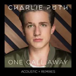 One Call Away (Acoustic + Remixes) - EP - Charlie Puth