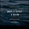 Don't Give a Dam (feat. Dom B) - Single album lyrics, reviews, download