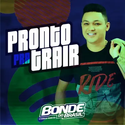 Pronto pra Trair - Single - Bonde do Brasil