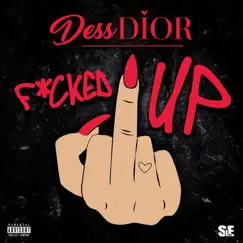 F****d Up - Single by Dess Dior album reviews, ratings, credits