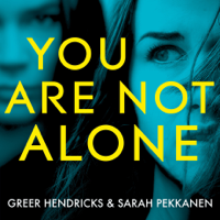 Greer Hendricks & Sarah Pekkanen - You Are Not Alone artwork