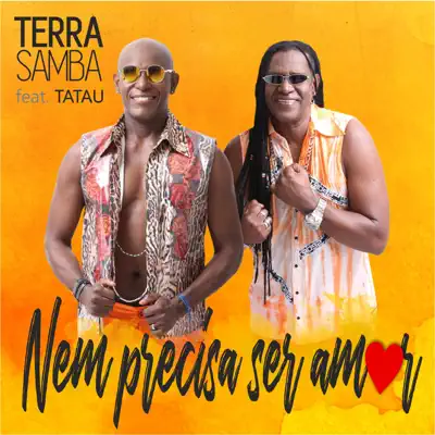Nem Precisa Ser Amor (feat. Tatau) - Single - Terra Samba