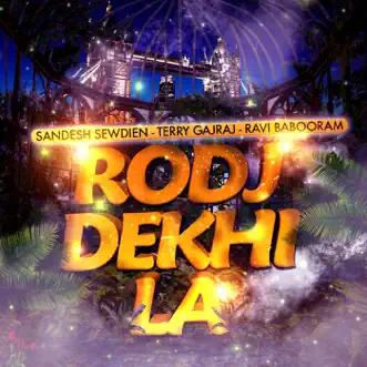 Rodj Dekhi La (feat. Terry Gajraj & Ravi Babooram) - Single by Sandesh Sewdien album reviews, ratings, credits