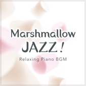 Marshmallow Jazz! - Relaxing Piano Bgm artwork