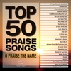 Top 50 Praise Songs - O Praise the Name