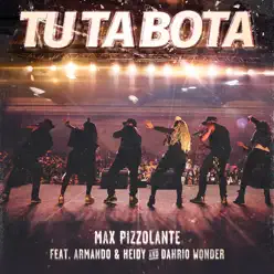 Tu Ta Bota (feat. Dahrio Wonder, Armando & Heidy) - Single - Max Pizzolante Tu Ta Bota (feat. Dahrio Wonder, Armando & Heidy) - Single - Max Pizzolante
