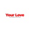 Your Love (feat. Charlci Florecer) artwork