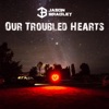 Our Troubled Hearts - Single