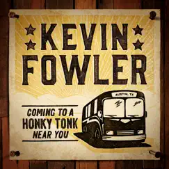 Coming to a Honky Tonk Near You by Kevin Fowler album reviews, ratings, credits