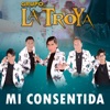 Grupo La Troya - Mi Consentida