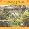 Ayurveda Garden 2019 - Relaxing Background Music album lyrics, reviews, download
