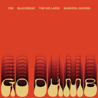 Y2K & The Kid LAROI - Go Dumb (feat. blackbear & Bankrol Hayden) artwork