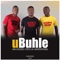 uBuhle - Ma eddies, Stev'la & Mapentane lyrics